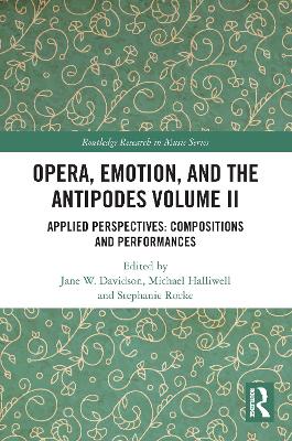 Opera, Emotion, and the Antipodes Volume II