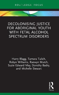 Decolonising Justice for Aboriginal youth with Fetal Alcohol Spectrum Disorders