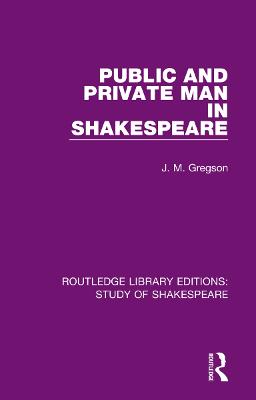 Public and Private Man in Shakespeare