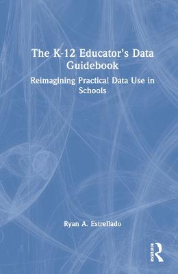 K-12 Educator's Data Guidebook