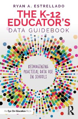 The K-12 Educator's Data Guidebook