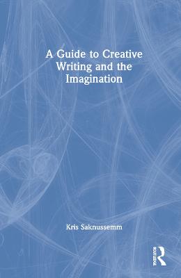 Guide to Creative Writing and the Imagination