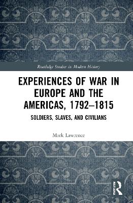 Experiences of War in Europe and the Americas, 1792-1815