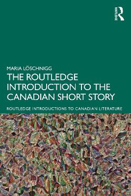 The Routledge Introduction to the Canadian Short Story