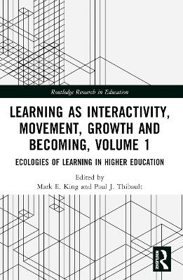 Learning as Interactivity, Movement, Growth and Becoming, Volume 1