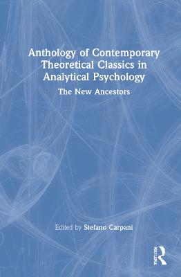 Anthology of Contemporary Theoretical Classics in Analytical Psychology