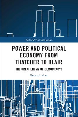 Power and Political Economy from Thatcher to Blair