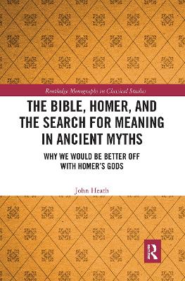 Bible, Homer, and the Search for Meaning in Ancient Myths