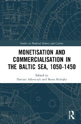 Monetisation and Commercialisation in the Baltic Sea, 1050-1450