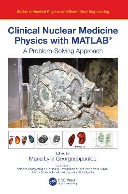 Clinical Nuclear Medicine Physics with MATLAB (R)