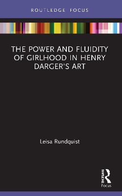 The Power and Fluidity of Girlhood in Henry Darger's Art