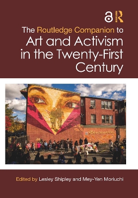 The Routledge Companion to Art and Activism in the Twenty-First Century