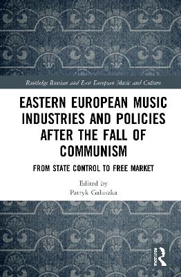 Eastern European Music Industries and Policies after the Fall of Communism