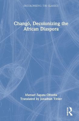 Chango, Decolonizing the African Diaspora