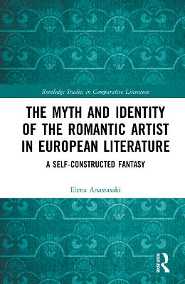 The Myth and Identity of the Romantic Artist in European Literature