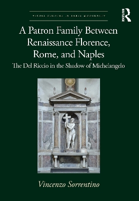 A Patron Family Between Renaissance Florence, Rome, and Naples