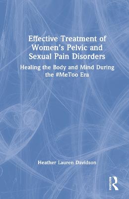 Effective Treatment of Women's Pelvic and Sexual Pain Disorders