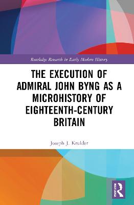 The Execution of Admiral John Byng as a Microhistory of Eighteenth-Century Britain