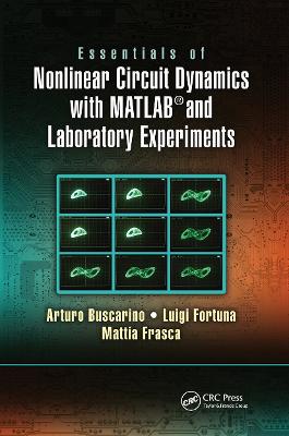 Essentials of Nonlinear Circuit Dynamics with MATLAB (R) and Laboratory Experiments