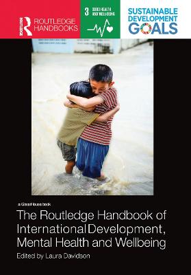The Routledge Handbook of International Development, Mental Health and Wellbeing