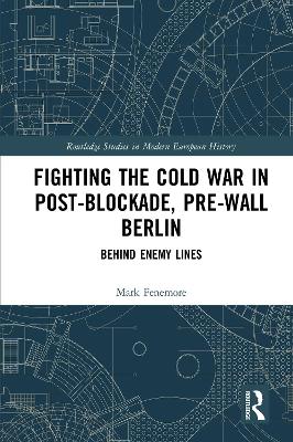 Fighting the Cold War in Post-Blockade, Pre-Wall Berlin