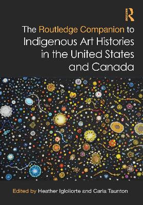 The Routledge Companion to Indigenous Art Histories in the United States and Canada