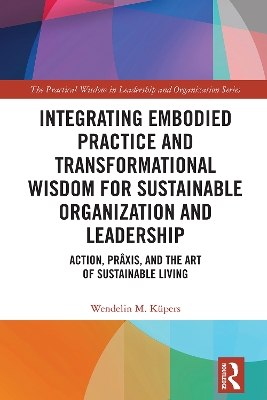 Integrating Embodied Practice and Transformational Wisdom for Sustainable Organization and Leadership