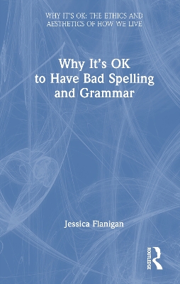 Why It's OK to Have Bad Spelling and Grammar