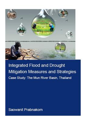 Integrated Flood and Drought Mitigation Mesures and Strategies. Case Study: The Mun River Basin, Thailand