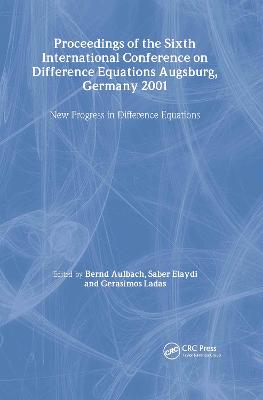 Proceedings of the Sixth International Conference on Difference Equations Augsburg, Germany 2001