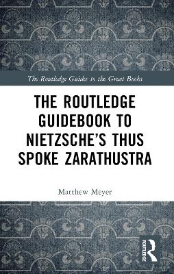The Routledge Guidebook to Nietzsche's Thus Spoke Zarathustra