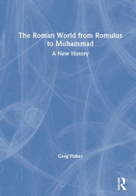 Roman World from Romulus to Muhammad