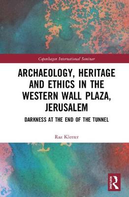 Imagem de capa do ebook Archaeology, Heritage and Ethics in the Western Wall Plaza, Jerusalem — Darkness at the End of the Tunnel