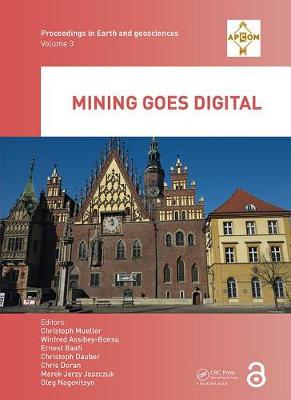 Cover image for Mining Goes Digital — Proceedings of the 39th International Symposium 'Application of Computers and Operations Research in the Mineral Industry' (APCOM 2019), June 4-6, 2019, Wroclaw, Poland ebook