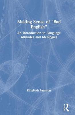 Imagem de capa do ebook Making Sense of “Bad English” — An Introduction to Language Attitudes and Ideologies