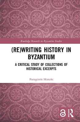 Imagem de capa do ebook (Re)writing History in Byzantium — A Critical Study of Collections of Historical Excerpts