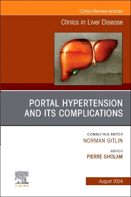 Portal Hypertension And Its Complications, An Issue of Clinics in Liver Disease