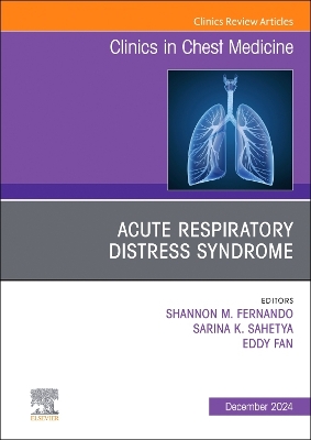 Acute Respiratory Distress Syndrome, An Issue of Clinics in Chest Medicine