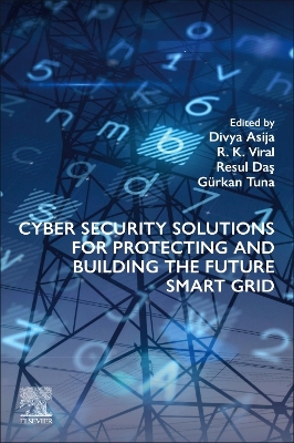 Cyber Security Solutions for Protecting and Building the Future Smart Grid