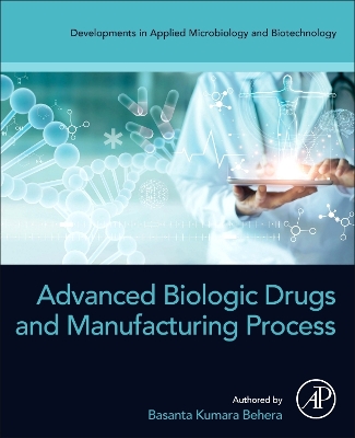 Advanced Biologic Drugs and Manufacturing Process