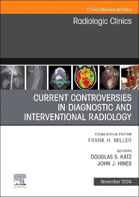 Current Controversies in Diagnostic and Interventional Radiology , An Issue of Radiologic Clinics of North America