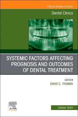 Systemic factors affecting prognosis and outcomes of dental treatment, An Issue of Dental Clinics of North America