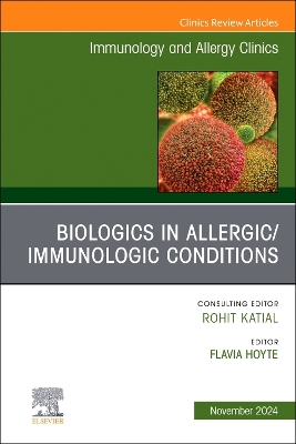 Biologics in Allergic/Immunologic Conditions, An Issue of Immunology and Allergy Clinics of North America