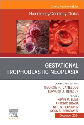 Gestational Trophoblastic Neoplasia, An Issue of Hematology/Oncology Clinics of North America