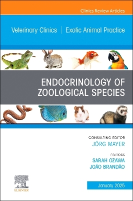 Endocrinology of Zoological Species, An Issue of Veterinary Clinics of North America: Exotic Animal Practice