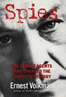 Spies - The Secret Agents Who Changed the Course Of History