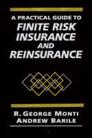 A Practical Guide To Finite Risk Insurance And Reinsurance