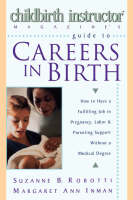 "Childbirth Instructor" Magazine's Guide to Careers in Birth