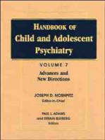 Handbook of Child & Adolescent Psychiatry V 7 - Advances & New Directions