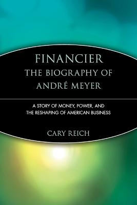 Financier: The Biography of Andre Meyer